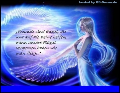 Freunde sind Engel, die uns auf die Beine helfen, wenn unsere Flügel vergessen <br />
haben wie man fliegt.