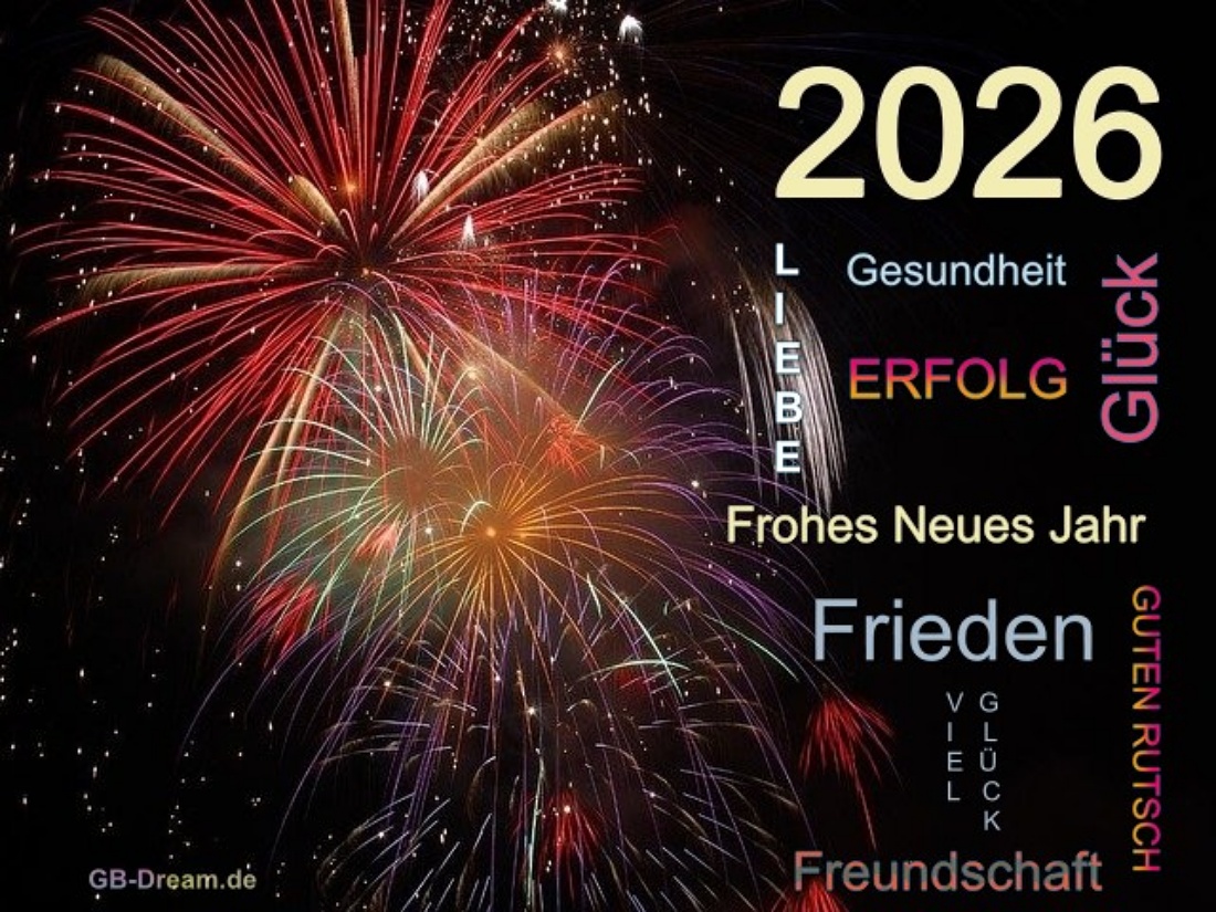 Frohes Neues Jahr 2026, Gesundheit Liebe Erfolg viel Glück, Frieden, Freundschaft, Guten Rutsch!